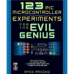 123 PIC Microcontroller Experiments for the Evil Genius